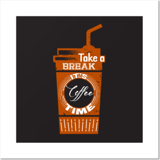 Take a Break its Coffee Time Funny Relaxing Coffee Lover Posters and Art